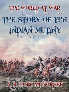 The Story of the Indian Mutiny (eBook, ePUB) - Moncrieff, A. R. Hope