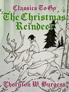 The Christmas Reindeer (eBook, ePUB) - Burgess, Thornton W.