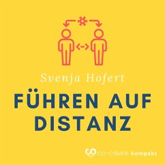 Erfolgreich Führen auf Distanz (im Home Office?) (MP3-Download) - Hofert, Svenja; Co-Creare