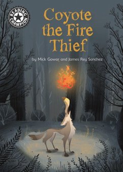 Coyote the Fire Thief (eBook, ePUB) - Gowar, Mick
