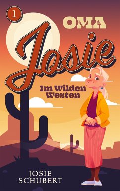 Oma Josie im Wilden Westen (eBook, ePUB) - Schubert, Josie