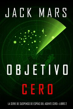 Objetivo Cero (La Serie de Suspenso de Espías del Agente Cero-Libro #2) (eBook, ePUB) - Mars, Jack