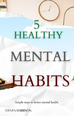 5 Healthy Mental Habits (eBook, ePUB) - Books, Steven Harrison; Harrison, Steven