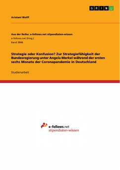 Strategie oder Konfusion? Zur Strategiefähigkeit der Bundesregierung unter Angela Merkel während der ersten sechs Monate der Coronapandemie in Deutschland (eBook, PDF)