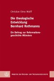 Die theologische Entwicklung Bernhard Rothmanns (eBook, PDF)