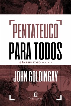 Pentateuco para todos: Gênesis 17-50 - Parte 2 (eBook, ePUB) - Goldingay, John