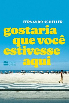 Gostaria que você estivesse aqui (eBook, ePUB) - Scheller, Fernando