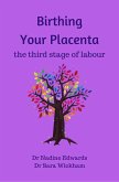 Birthing Your Placenta: the Third Stage of Labour (eBook, ePUB)
