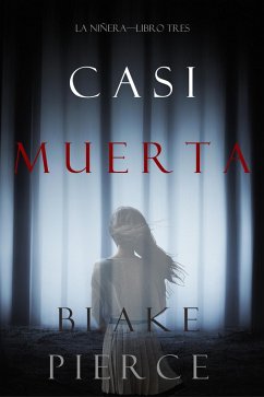 Cover Casi Muerta (La Niñera-Libro Tres) (eBook, ePUB)