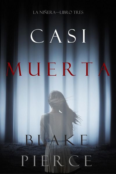 Casi Muerta (La Niñera-Libro Tres) (eBook, ePUB) Casi Muerta (La Niñera-Libro Tres) (eBook, ePUB)