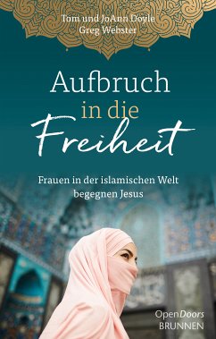 Aufbruch in die Freiheit (eBook, ePUB) - Doyle, Tom; Doyle, JoAnn; Webster, Greg