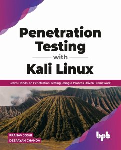 Penetration Testing with Kali Linux: Learn Hands-on Penetration Testing Using a Process-Driven Framework (English Edition) (eBook, ePUB) - Joshi, Pranav; Chanda, Deepayan