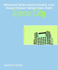 Green City (eBook, ePUB) - Hasan Rakib, Mahedi; Hossain Shawon, Aravi; Tanbiruzzaman Koushal, Mohammad