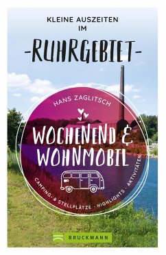 Wochenend und Wohnmobil - Kleine Auszeiten im Ruhrgebiet (eBook, ePUB) - Zaglitsch, Hans