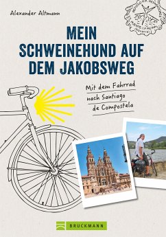 Mein Schweinehund auf dem Jakobsweg (eBook, ePUB) - Altmann, Alexander