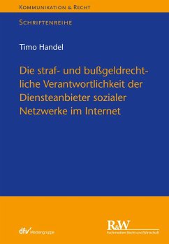 Die straf- und bußgeldrechtliche Verantwortlichkeit der Diensteanbieter sozialer Netzwerke im Internet (eBook, ePUB) - Handel, Timo