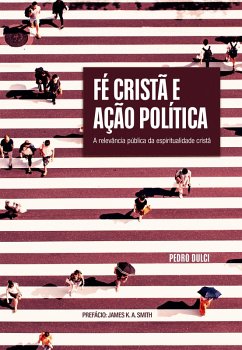 Fé Cristã e Ação Política (eBook, ePUB) - Dulci, Pedro