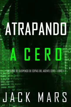 Cover Atrapando A Cero (La Serie de Suspenso de Espías del Agente Cero-Libro #4) (eBook, ePUB)