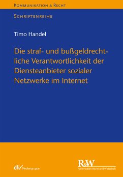 Die straf- und bußgeldrechtliche Verantwortlichkeit der Diensteanbieter sozialer Netzwerke im Internet (eBook, PDF) - Handel, Timo