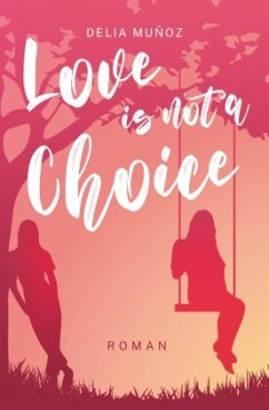 Love is not a Choice - Muñoz, Delia