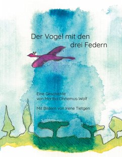 Der Vogel mit den drei Federn - Ohnemus-Wolf, Martha;Tietgen, Irene