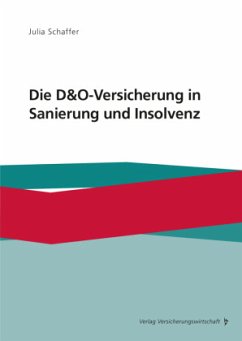 Die D&O-Versicherung in Sanierung und Insolvenz - Schaffer, Julia