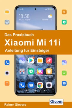 Das Praxisbuch Xiaomi Mi 11i - Anleitung für Einsteiger - Gievers, Rainer