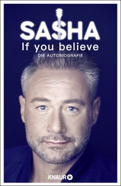 If you believe - Die Autobiografie - Röntgen-Schmitz, Sasha
