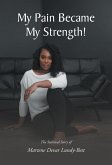 My Pain Became My Strength! (eBook, ePUB)