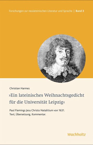Ein lateinisches Weihnachtsgedicht für die Universität Leipzig (eBook, PDF) Ein lateinisches Weihnachtsgedicht für die Universität Leipzig (eBook, PDF)