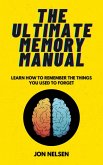 The Ultimate Memory Manual: Learn How to Remember the Things You Used to Forget (Life Level Up) (eBook, ePUB)