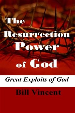 The Resurrection Power of God (eBook, ePUB) - Vincent, Bill