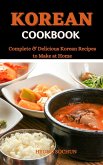 Korean Cookbook : Complete & Delicious Korean Recipes to Make at Home (eBook, ePUB)