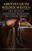 Abenteuer im Wilden Westen: Die Besten Western-Romane in einem Band (eBook, ePUB)
