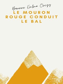 Le Mouron rouge conduit le bal (eBook, ePUB) - Orczy, Baronne Emma