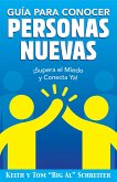 Guía para Conocer Personas Nuevas: ¡Supera el Miedo y Conecta Ya! (eBook, ePUB)