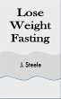 Lose Weight Fasting (eBook, ePUB) - Bild 1