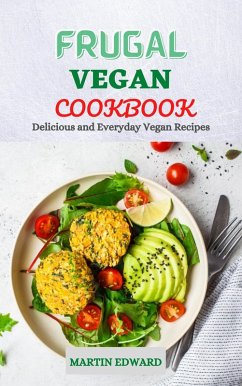 Cover Frugal Vegan Cookbook: Delicious and Everyday Vegan Recipes (eBook, ePUB)