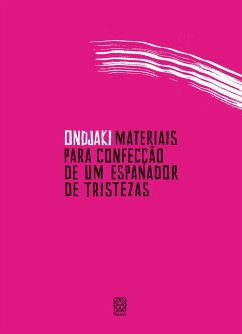 Materiais para confecção de um espanador de tristezas (eBook, ePUB) - Ondjaki