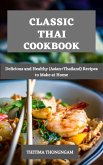 Classic Thai Cookbook : Delicious and Healthy (Asian+Thailand) Recipes to Make at Home (eBook, ePUB)