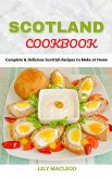 Scotland Cookbook : Complete & Delicious Scottish Recipes to Make at Home (eBook, ePUB)