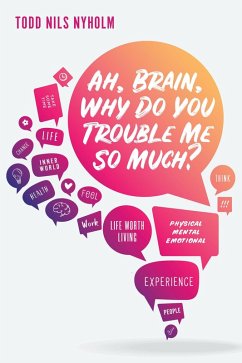 Ah, Brain, Why Do You Trouble Me So Much? (eBook, ePUB) - Nyholm, Todd