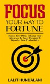 Focus Your Way To Fortune (Self-Transformation, #1) (eBook, ePUB)