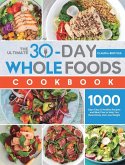The Ultimate 30-Day Whole Foods Cookbook