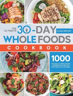 The Ultimate 30-Day Whole Foods Cookbook - Broyles, Claudia