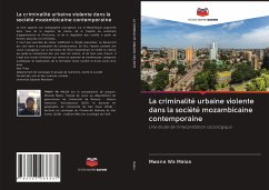 La criminalité urbaine violente dans la société mozambicaine contemporaine - Maloa, Mwana Wa