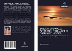 BANGSAMORO VRAAG: AUTONOMIE, FEDERALISME OF ONAFHANKELIJKHEID? - Omar, Ibrahim