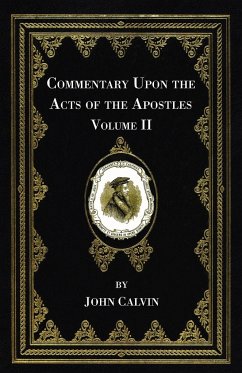 Commentary Upon the Acts of the Apostles, Volume Two - Calvin, John
