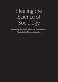 Healing the Science of Sociology - Improving Research Methods, Evolution and Ethics in the Field of Sociology