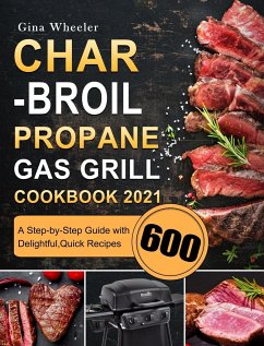 Char-Broil Propane Gas Grill Cookbook 2021 - Wheeler, Gina